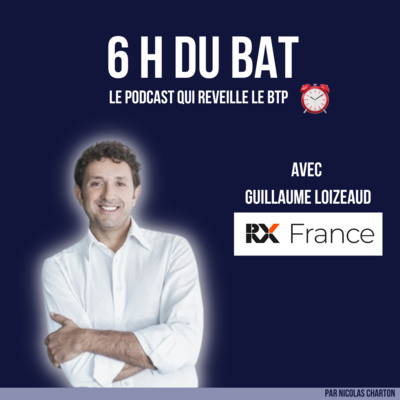 6 H DU BAT\', le podcast qui réveille le BTP