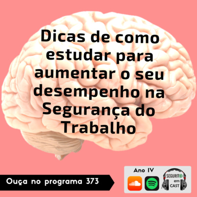 #373 - Como estudar melhor a Segurança do Trabalho
