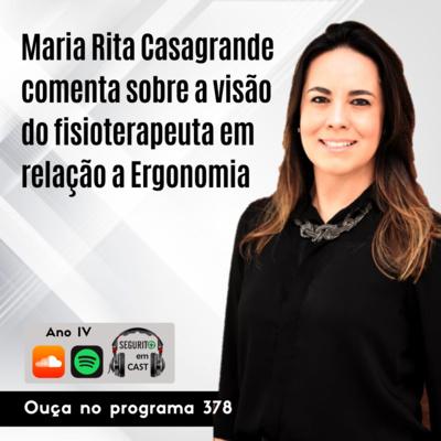 #378 - Maria Rita Casagrande comenta sobre a visão do fisioterapeuta em relação a Ergonomia