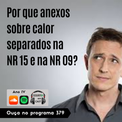 #379 - Por que anexos sobre calor separados na NR 15 e na NR 09?