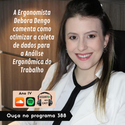 #388- A ergonomista Debora Dengo comenta sobre como otimizar a coleta de dados para a AET