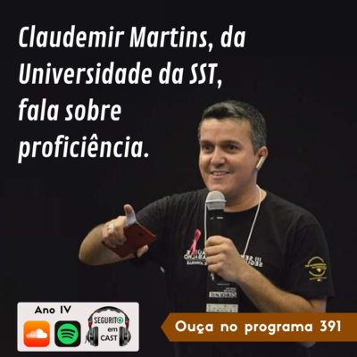 #391 - Claudemir Martins, da Universidade da SST, fala sobre proficiência.