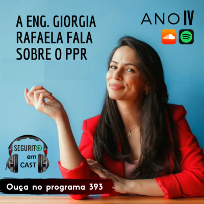 #393 - A Eng. de Segurança do Trabalho Giorgia Rafaela fala sobre o PPR