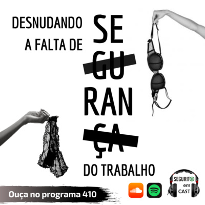 #410 - Desnudando a falta de Segurança do Trabalho