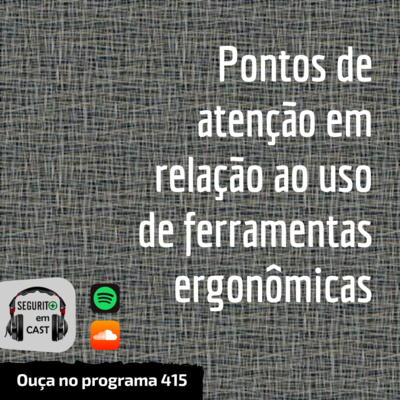 #415 - Pontos de atenção em relação ao uso de ferramentas ergonômicas