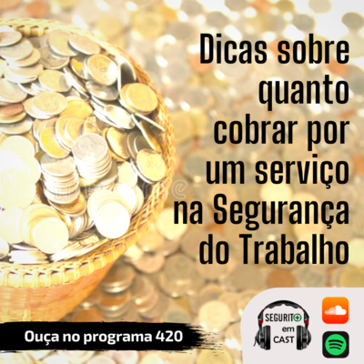 #420 - Quanto cobrar por um serviço na Segurança do Trabalho