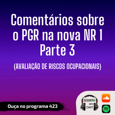 #423 - Comentários sobre o PGR na nova NR 1 - Parte 3