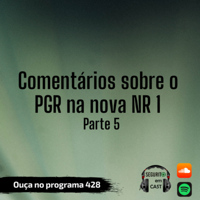 #428 - Comentários sobre o PGR na nova NR 1 - Parte 5