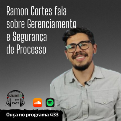 #433 - Ramon Cortes fala sobre Gerenciamento e Segurança de Processo