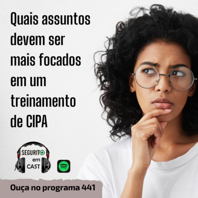 #441 - Quais assuntos devem ser mais focados em um treinamento de CIPA