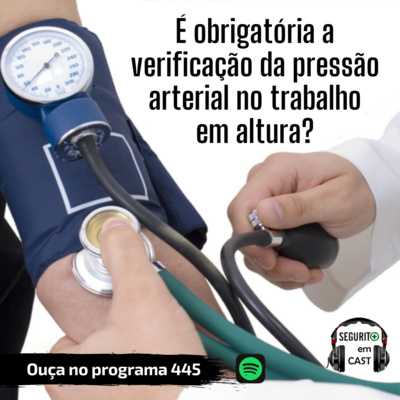 #445 - É obrigatória a verificação da pressão arterial no trabalho em altura?