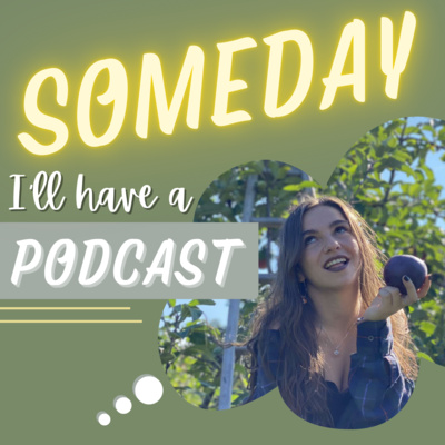 Welcome to Someday I'll have a Podcast! episode artwork