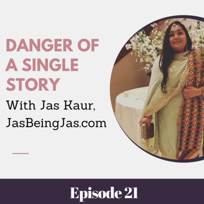 Danger of a Single Story with Jas Kaur 