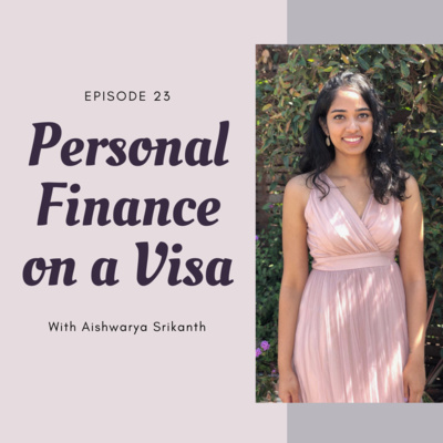 Personal Finance as an International Professional with Aishwarya Srikanth 