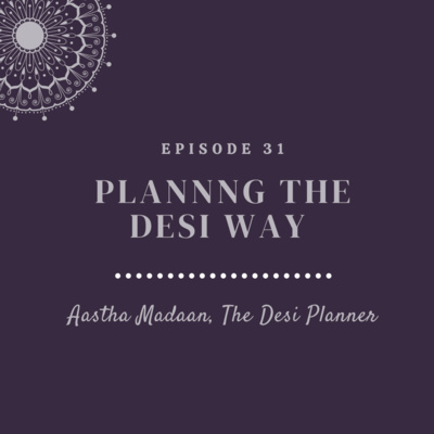 The Desi Planner with Aastha Madaan 