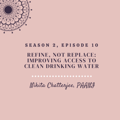 Refine, not Replace: Improving water access in India (ft. Nikita Chatterjee, PAANI) 