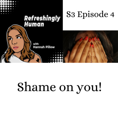 S3 E4: Emotions: Shame on you! (Not really) 