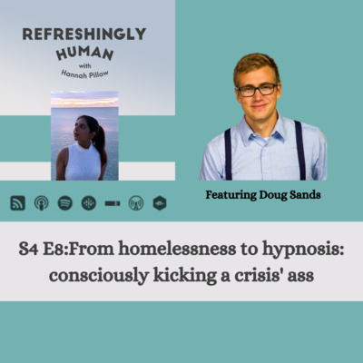 S4 E8: From homelessness to hypnosis: consciously kicking a crisis' ass. With Doug Sands