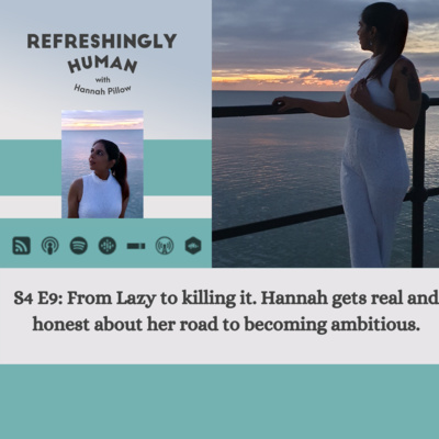 S4 E9: From Lazy to killing it. Hannah gets real and honest about her road to becoming ambitious.