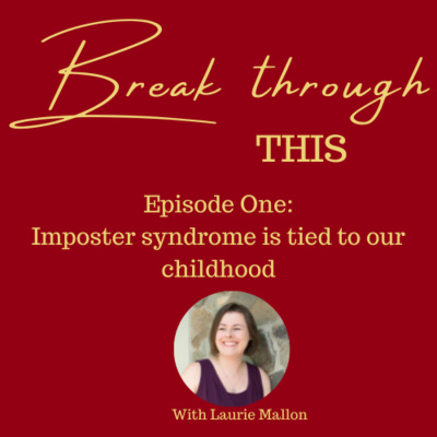 1: Imposter syndrome is tied to our childhood