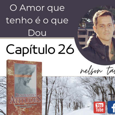 Renovando Atitudes - Capítulo 26 - O Amor que tenho é o amor que dou episode artwork