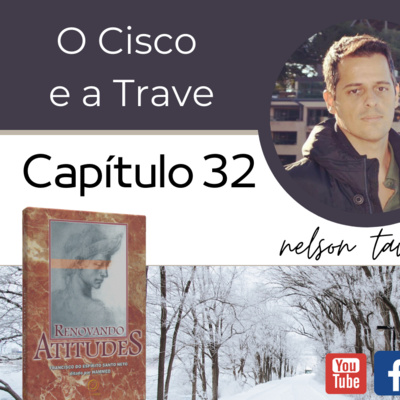 Renovando Atitudes - Capítulo 32 - O Cisco e a Trave episode artwork