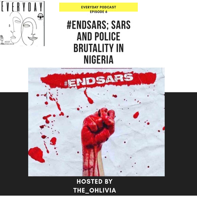 EP6: #ENDSARS:SARZ AND POLICE BRUTALITY IN NIGERIA