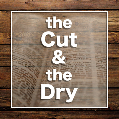 The Cut and the Dry: Understanding the Times, Becoming Men of Issachar, Series Launch The Cut and the Dry: Understanding the Times, Becoming Men of Issachar, Series Launch