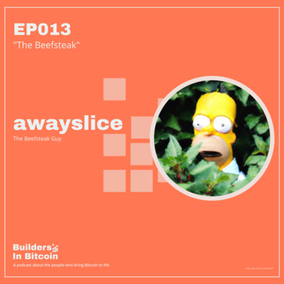 EP13: The Beefsteak w/ awayslice, the Beefsteak Guy