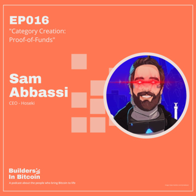 EP16: Category Creation: Proof-of-Funds w/ Sam Abbassi, CEO - Hoseki