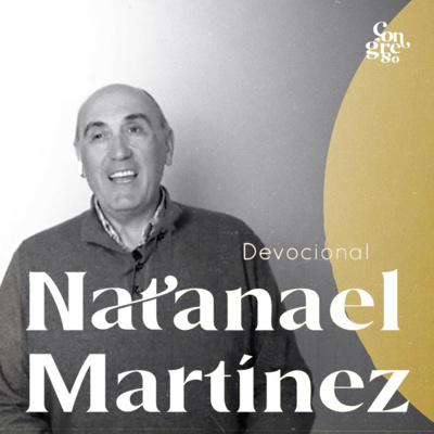 🇪🇸 CONGRESO PASCUA 2021 | EL ANTÍDOTO CONTRA LA COBARDÍA Y TIBIEZA - NATANAEL MARTÍNEZ episode artwork