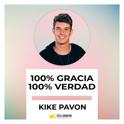 #269- 🇪🇸 100% Gracia, 100% Verdad | Kike Pavon #CCILondonOnline episode artwork