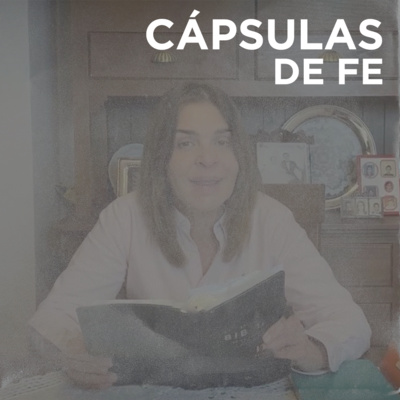 CÁPSULAS DE FE | Nuestra Misión En Este Tiempo - Emma Castro episode artwork