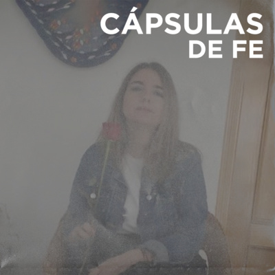 CÁPSULAS DE FE | ¿Estás Muerto O Estás Vivo? - Mari Carmen Moreno episode artwork