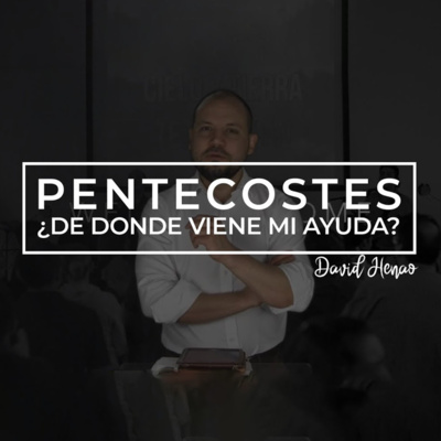 #201- 🇪🇸 Pentecostes - ¿De Donde Viene Mi Ayuda? | David Henao #CCILondonOnline episode artwork