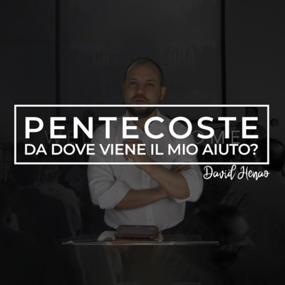 #201- 🇮🇹 Pentecoste - Da Dove Viene Il Mio Aiuto? | David Henao #CCILondonOnline episode artwork
