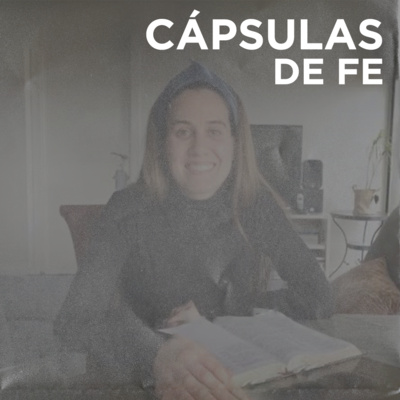 CÁPSULAS DE FE | Lo Eterno Sobre Lo Temporal - Raquel Neenan episode artwork