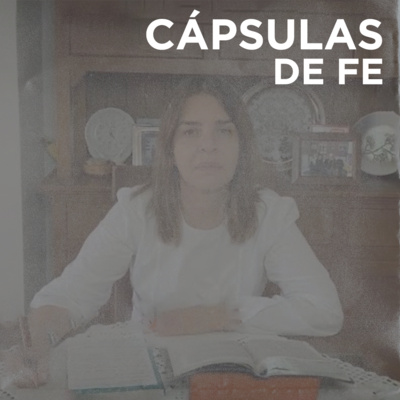 CÁPSULAS DE FE | Sembrar En Tiempos De Crisis - Emma Castro episode artwork