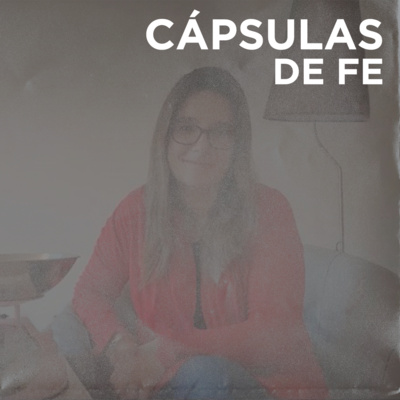 CÁPSULAS DE FE | Lo Que Muestra Tu Balanza - Soraia Alves episode artwork