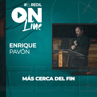 #ElRedilOnline | Más Cerca Del Fin - Enrique Pavón episode artwork