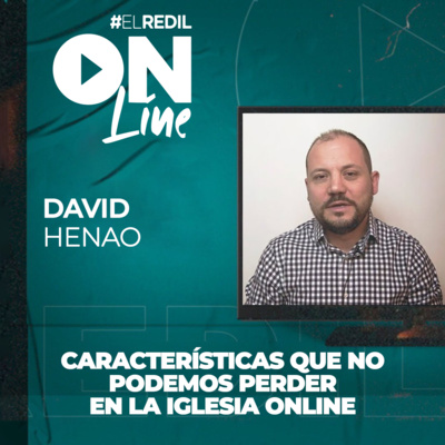 #ElRedilOnline | Características Que No Podemos Perder En La Iglesia Online - David Henao