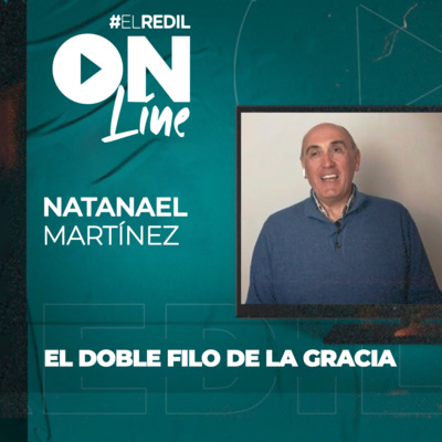 #ElRedilOnline | El Doble Filo De La Gracia - Natanael Martínez