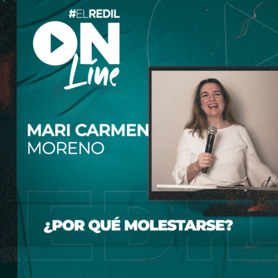 #ElRedilOnline | ¿Por Qué Molestarse? - Mari Carmen Moreno episode artwork
