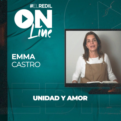 #ElRedilOnline - Unidad Y Amor - Emma Castro