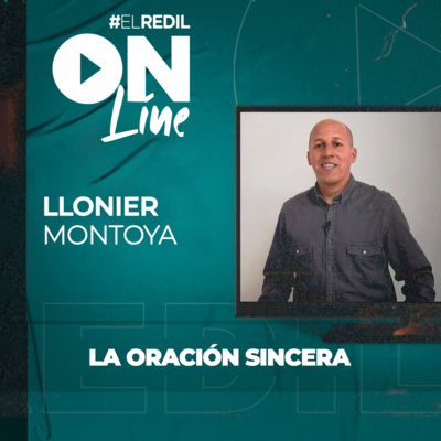 #ElRedilOnline | La Oración Sincera - Llonier Montoya episode artwork