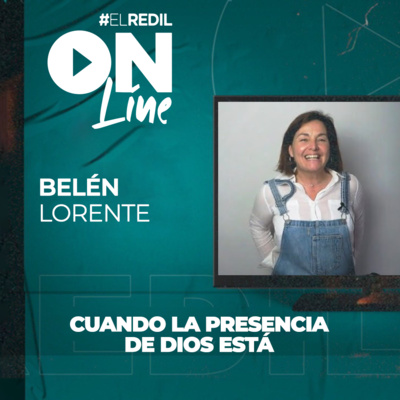 #ElRedilOnline | Cuando La Presencia De Dios Está - Belén Lorente episode artwork
