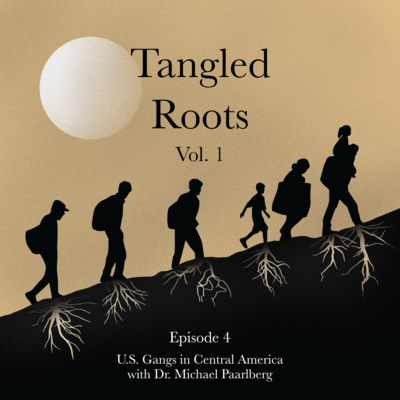 Episode 4: U.S. Gangs in Central America w/ Dr. Michael Paarlberg Episode 4: U.S. Gangs in Central America w/ Dr. Michael Paarlberg