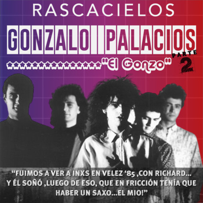 GONZALO "GONZO" PALACIOS en RASCACIELOS Parte 2