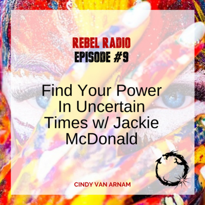 Find Your Power in Uncertain Times w/ Guest Jackie McDonald