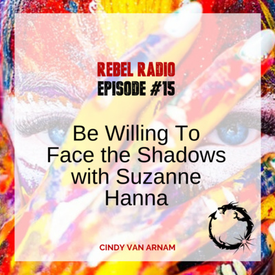 Be Willing To Face the Shadows w/ Suzanne Hanna